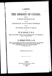 Cover of: A sketch of the geology of Canada: serving to explain the geological map and the collection of economic minerals sent to the universal exhibition at Paris, 1855