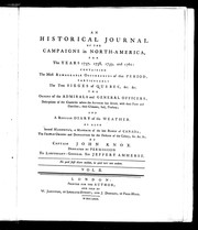 Cover of: An historical journal of the campaigns in North America for the years 1757, 1758, 1759 and 1760: containing the most remarkable occurrences of that period particularly the two sieges of Quebec, &c., &c., the orders of the admirals and general officers : descriptions of the countries where the author has served, with their forts and garrisons, their climates, soil, produce and a regular diary of the weather, as also several manifesto's, a mandate of the late Bishop of Canada, the French orders and disposition for the defence of the colony, &c., &c., &c.
