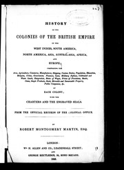 History of the colonies of the British Empire in the West Indies, South America, North America, Asia, Austral-Asia, Africa and Europe by Robert Montgomery Martin