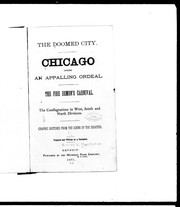 Cover of: The doomed city: Chicago during an appalling ordeal : the fire demon's carnival : the conflagrations in West, South and North divisions : graphic sketches from the scene of the disaster
