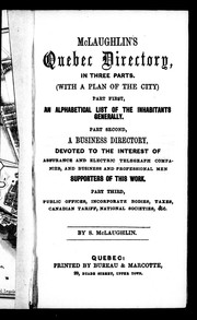 Cover of: McLaughlin's Quebec directory: in three parts (with a plan of the city) : part first, an alphabetical list of the inhabitants generally : part second, a business directory, devoted to the interest of assurance and electric telegraph companies, and business and professional men supporters of this work : part third, public offices, incorporate bodies, taxes, Canadian tariff, national societies, etc