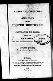 Cover of: Historical sketches of the missions of the United Brethren for propagating the gospel among the heathen: from their commencement to the present time