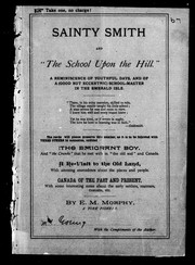 Cover of: Sainty Smith and "The school upon the hill": a reminiscence of youthful days, and of a (good but eccentric) school-master in the Emerald Isle