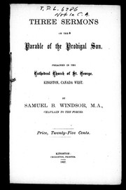 Cover of: Three sermons on the parable of the prodigal son: preached in the Cathedral Church of St. George, Kingston, Canada West