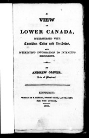 Cover of: A view of Lower Canada, interspersed with Canadian tales and anecdotes, and interesting information to intending emigrants