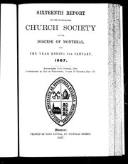 Cover of: Sixteenth report of the Incorporated Church Society of the Diocese of Montreal, for the year ending 6th January, 1867