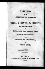 Cover of: A narrative of the adventures and sufferings of Captain Daniel D. Heustis and his companions in Canada and Van Dieman's land during a long captivity: with travels in California and voyages at sea