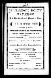 Cover of: Philharmonic Society concert in honor of H.E. the gov.-general, Marquis of Lorne, and H.R.H. Princess Louise, patrons of the Society: at the Horticultural Gardens, Thursday evening, September 11th, 1879