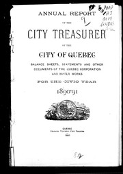 Cover of: Annual report of the city treasurer of the city of Quebec: balance sheets, statements and other documents of the Quebec Corporation and Water Works for the civic year 1890-91