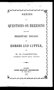 Cover of: A series of questions on breeding and the hereditary diseases of horses and cattle | W. H. Carpenter