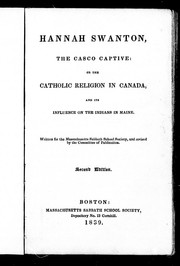 Cover of: Hannah Swanton, the Casco captive, or, The Catholic religion in Canada and its influence on the Indians in Maine
