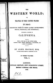 Cover of: The western world, or, Travels in the United States in 1846-47: exhibiting them in their latest development, social, political, and industrial, including a chapter on California, with a new map of the United States, showing their recent territorial acquisitions, and a map of California