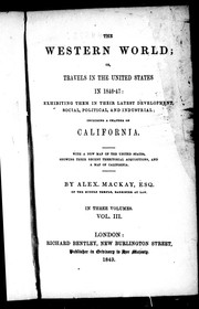 Cover of: The western world, or, Travels in the United States in 1846-47: exhibiting them in their latest development, social, political, and industrial, including a chapter on California, with a new map of the United States, showing their recent territorial acquisitions, and a map of California