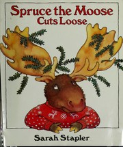 Cover of: Spruce the moose cuts loose