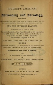 Cover of: The student's assistant in astronomy and astrology ... by James Thomas Hacket