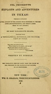 Cover of: Col. Crockett's exploits and adventures in Texas by written by himself ; the narrative brought down from the death of Col. Crockett to the battle of San Jacinto, by an eye-witness.