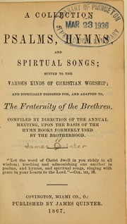 Cover of: A Collection of Psalms, hymns and spiritual songs: suited to the various kinds of Christian worship; and especially designed for, and adapted to, the Fraternity of the Brethren
