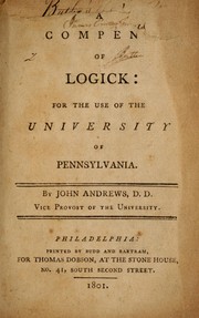 Cover of: A compend of logick: for the use of the University of Pennsylvania