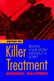 Cover of: Writing the Killer Treatment: Selling Your Story Without a Script