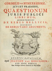 Cover of: Cornelii van Bynkershoek, jcti et praesidis, Quaestionum juris publici libri duo: quorum primus est de rebus bellicis, secundus de rebus varii argumenti.