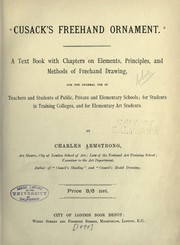 Cover of: Cusack's freehand ornament: A text book with chapters on elements, principles, and methods of freehand drawing, for the general use of teachers and students ...