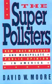 Cover of: The superpollsters: how they measure and manipulate public opinion in America