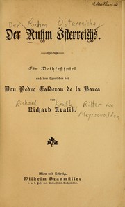 Cover of: Der Ruhm Österreichs: ein Weihfestspiel nach der Spanischen des Don Pedro Calderon de la Barca