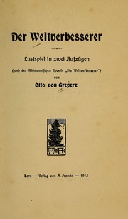 Cover of: Der Weltverbesserer: Lustspiel in 2 Aufzügen (nach der Widmann'schen Novelle <<Die Weltverbesserer>>)