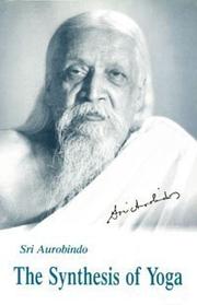 The synthesis of yoga by Aurobindo Ghose