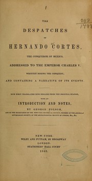 Cover of: The despatches of Hernando Cortes, the conqueror of Mexico, addressed to the emperor Charles V.