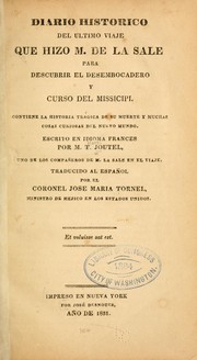 Cover of: Diario histórico del último viaje que hizo M. de La Sale para descubrir el desembocadero y curso del Missicipi: contiene la historia trágica de su muerte y muchas cosas curiosas del Nuevo mundo
