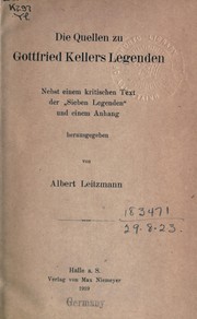 Cover of: Die Quellen zu Gottfried Kellers Legenden: nebst einem kritischen Text der "Sieben Legenden" und einem Anhang