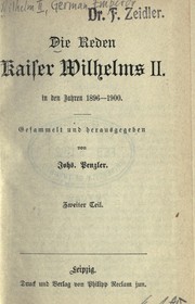 Cover of: Die Reden Kaiser Wilhelms 2. in den Jahren 1888-1912: Gesammelt und hrsg. von Johs. Penzler