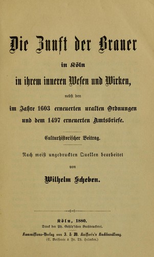 Die Zunft der Brauer in Köln in ihrem inneren Wesen und Wirken by Wilhelm Scheben