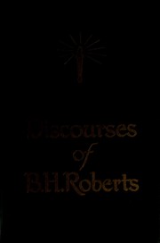 Cover of: Discourses of B.H. Roberts of the First Council of the Seventy