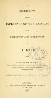 Cover of: A dissertation on the influence of the passions in the production and modification of disease ...