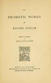 Cover of: The dramatic works of Bayard Taylor