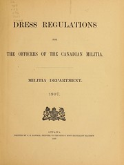 Cover of: Dress regulations for the officers of the Canadian Militia