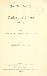 Cover of: Dukapatthana, vol. 1, being part of the Abhidhamma pitaka.: Edited by Mrs. Rhys Davids.