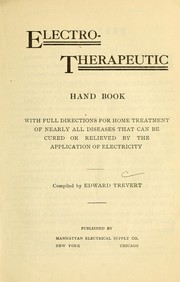 Cover of: Electro-therapeutic hand book: with full directions for home treatment of nearly all diseases that can be cured or relieved by the application of electricity