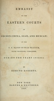 Cover of: Embassy to the eastern courts of Cochin-China, Siam, and Muscat: in the U.S. sloop-of-war Peacock, David Geisinger, commander, during the years 1832-3-4