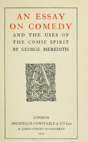 an analysis of comedy by george meredith Home table of content united architects – essays table of content all sites an essay on comedy by george meredith, given as a lecture, 1877 published separately, 1897 george meredith (1828–1909) first presented what was to be known as the “essay on comedy” as a lecture to the london institution on 1 february 1877. an analysis of comedy by george meredith Home table of content united architects – essays table of content all sites an essay on comedy by george meredith, given as a lecture, 1877 published separately, 1897 george meredith (1828–1909) first presented what was to be known as the “essay on comedy” as a lecture to the london institution on 1 february 1877.