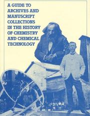 A guide to archives and manuscript collections in the history of chemistry and chemical technology by George D. Tselos