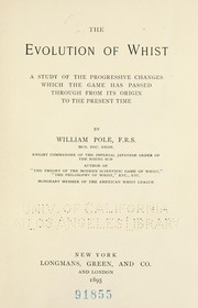 Cover of: The evolution of whist: a study of the progressive changes which the game has passed through from its origin to the present time