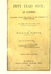 Cover of: Fifty years since: an address, delivered before the alumni of the University of North Carolina, on the 7th of June, 1859, (being the day before the annual commencement)