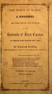 Cover of: The force of habit: a discourse delivered before the students of the University of North Carolina, at Chapel Hill, March 31st, 1833.