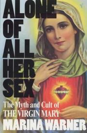 Alone of all her sex : the myth and cult of the Virgin Mary