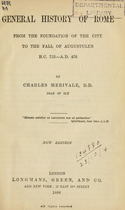 Cover of: General history of Rome from the foundation of the city to the fall of Augustulus B.C. 753 - A.D. 476