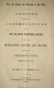 Cover of: God our refuge and strength in this war: a discourse before the congregations of the First and Second Presbyterian Churches, on the day of humiliation, fasting, and prayer, appointed by President Davis, Friday, Nov. 15, 1861