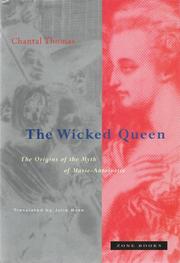 The wicked queen : the origins of the myth of Marie-Antoinette